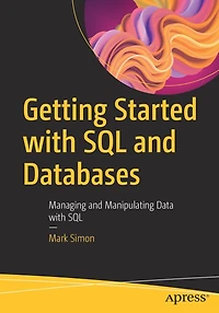 Getting Started with SQL and Databases: Managing Manipulating Data