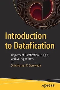 Introduction to Datafication: Implement Datafication Using AI and ML Algorithms