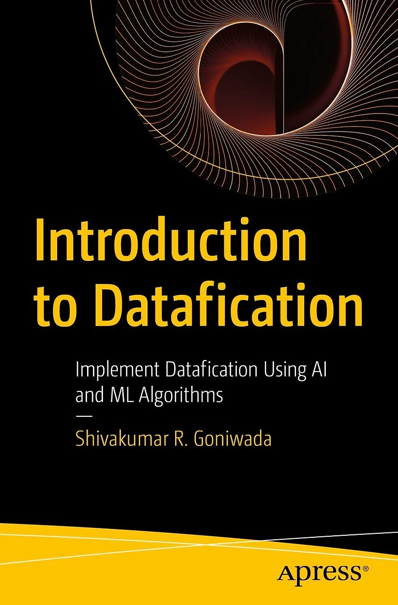Introduction to Datafication: Implement Datafication Using AI and ML Algorithms