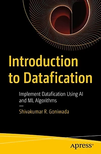 Introduction to Datafication: Implement Datafication Using AI and ML Algorithms