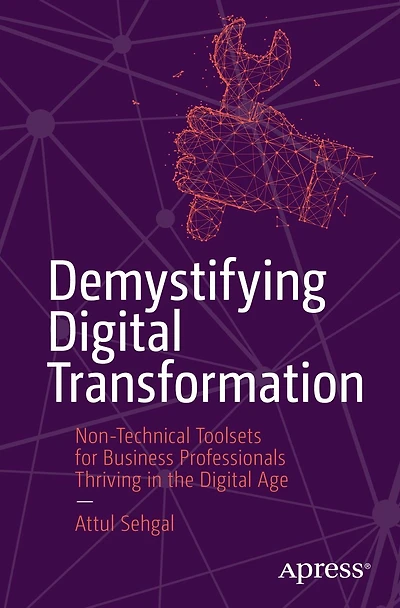 Demystifying Digital Transformation: Non-Technical Toolsets for Business Professionals Thriving the Age