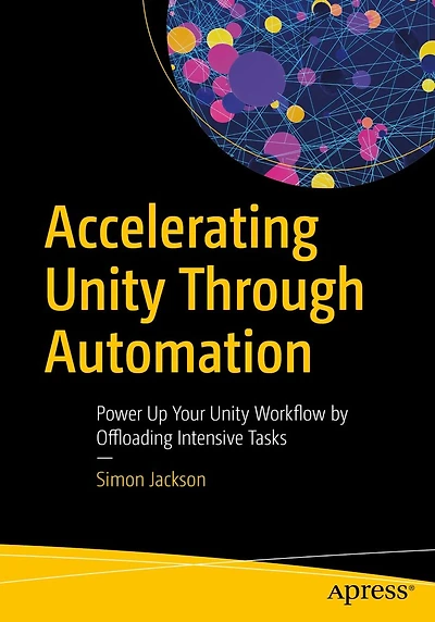 Accelerating Unity Through Automation: Power Up Your Workflow by Offloading Intensive Tasks