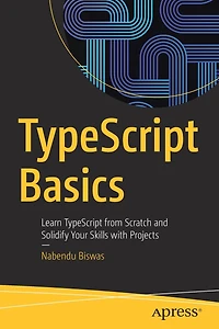 TypeScript Basics: Learn from Scratch and Solidify Your Skills with Projects