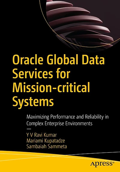 Oracle Global Data Services for Mission-critical Systems: Maximizing Performance and Reliability Complex Enterprise Environments