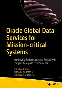 Oracle Global Data Services for Mission-critical Systems: Maximizing Performance and Reliability Complex Enterprise Environments