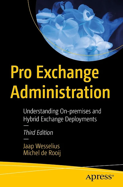 Pro Exchange Administration: Understanding On-premises and Hybrid Deployments