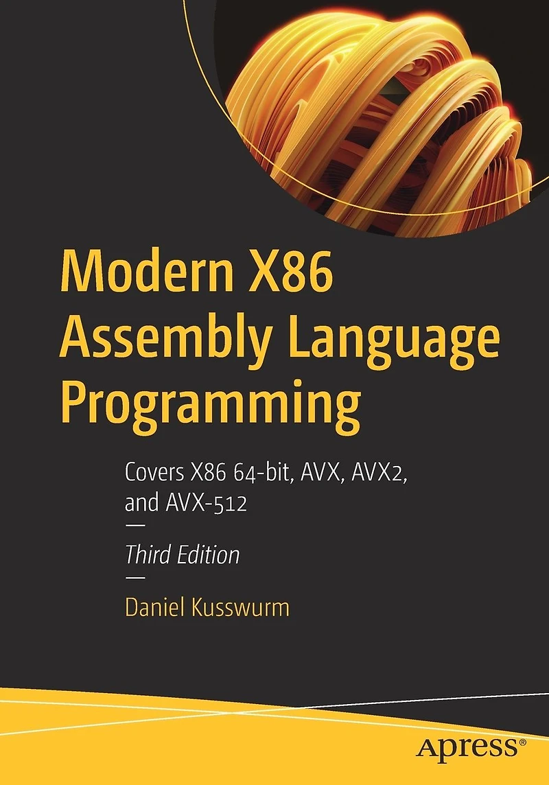 Modern X86 Assembly Language Programming: Covers 64-bit, AVX, AVX2, and AVX-512