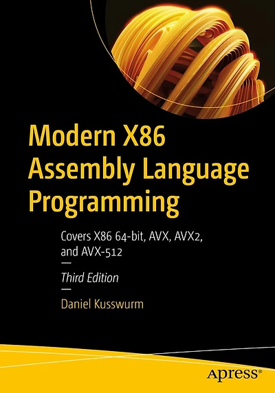 Modern X86 Assembly Language Programming: Covers 64-bit, AVX, AVX2, and AVX-512