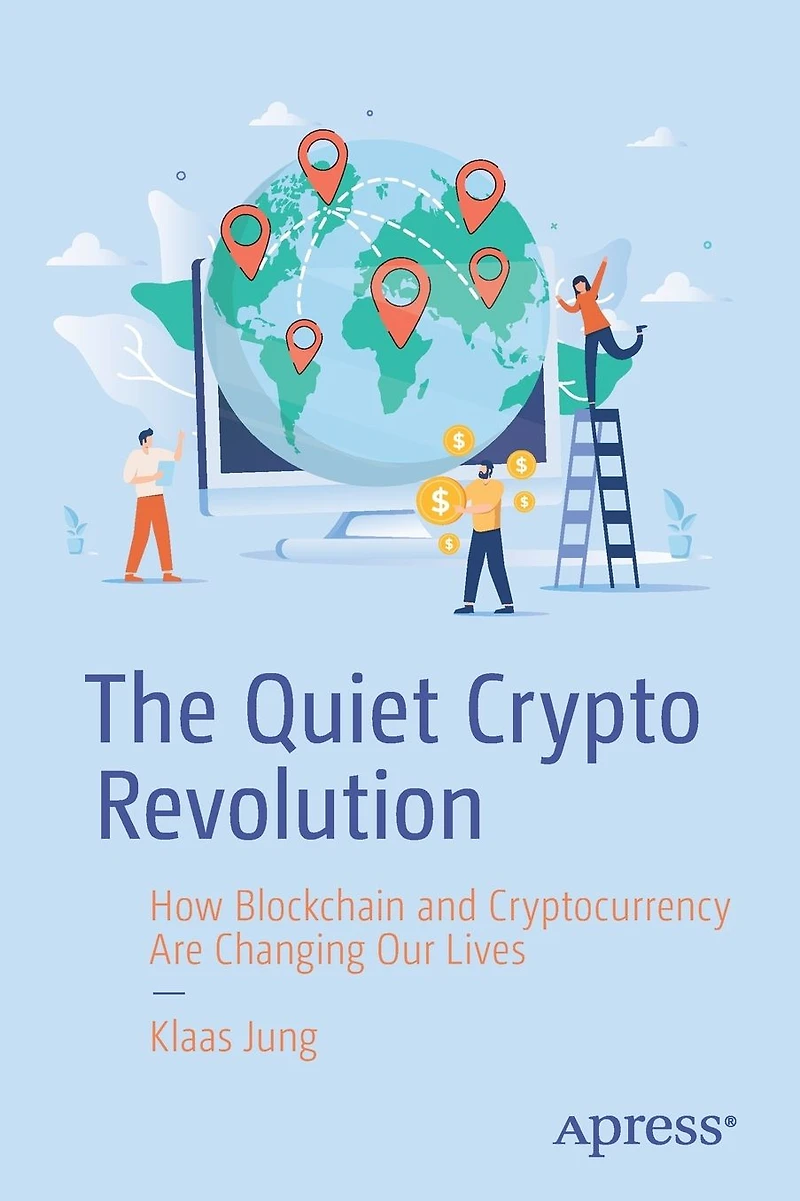 The Quiet Crypto Revolution: How Blockchain and Cryptocurrency Are Changing Our Lives
