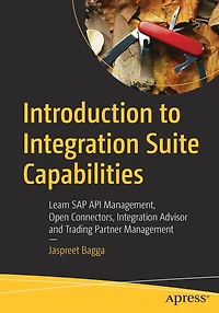 Introduction to Integration Suite Capabilities: Learn SAP API Management, Open Connectors, Advisor and Trading Partner Management