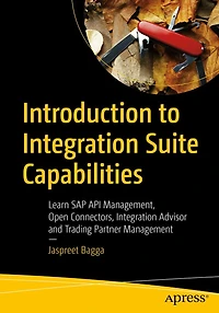 Introduction to Integration Suite Capabilities: Learn SAP API Management, Open Connectors, Advisor and Trading Partner Management