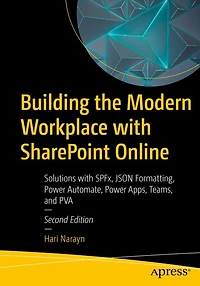 Building the Modern Workplace with SharePoint Online: Solutions SPFx, JSON Formatting, Power Automate, Apps, Teams, and PVA