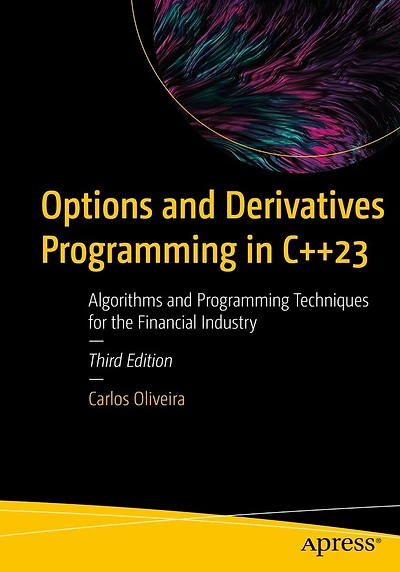Options and Derivatives Programming C++23: Algorithms Techniques for the Financial Industry