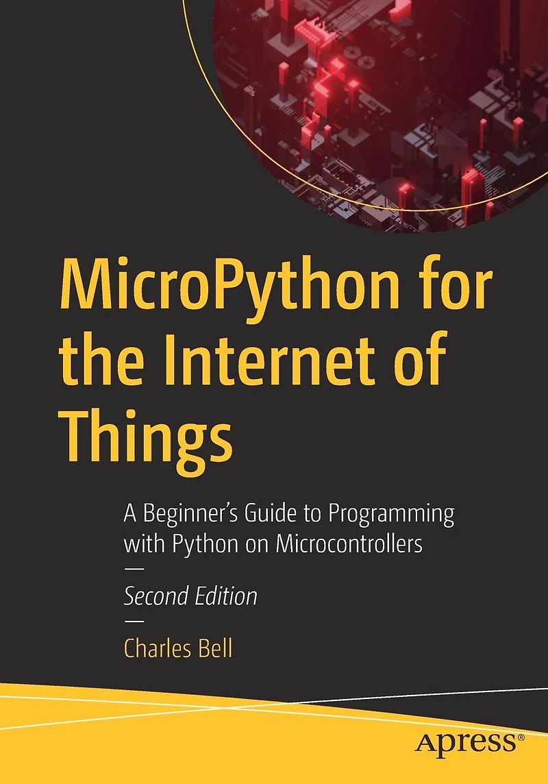 MicroPython for the Internet of Things: A Beginner's Guide to Programming with Python on Microcontrollers