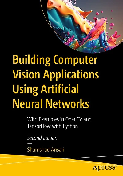 Building Computer Vision Applications Using Artificial Neural Networks: with Examples OpenCV and TensorFlow Python