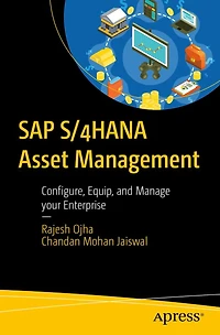 SAP S/4HANA Asset Management: Configure, Equip, and Manage your Enterprise