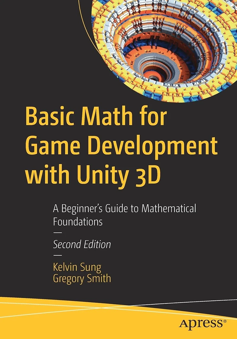 Basic Math for Game Development with Unity 3D: A Beginner's Guide to Mathematical Foundations