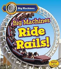 Big Machines Ride Rails!