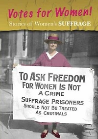 Stories of Women's Suffrage: Votes for Women!