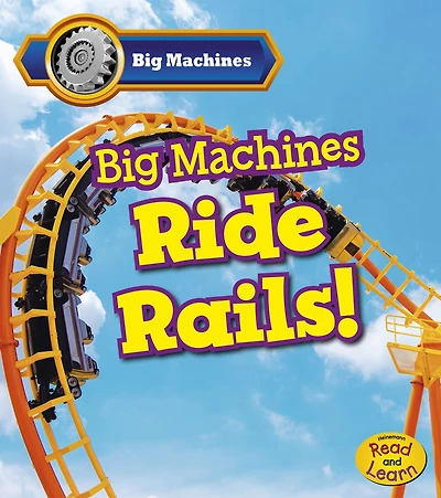 Big Machines Ride Rails!