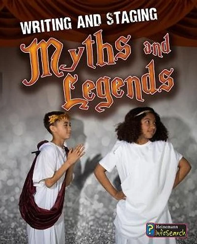 Writing and Staging Myths and Legends