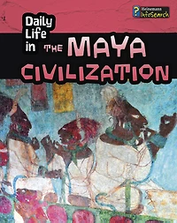 Daily Life the Maya Civilization