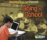 Going to School: Comparing Past and Present