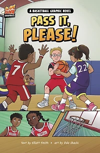 Pass It, Please!: A Basketball Graphic Novel