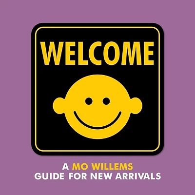 Welcome: A Mo Willems Guide for New Arrivals