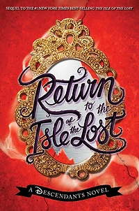 Return to the Isle of Lost (Descendants Series #2)