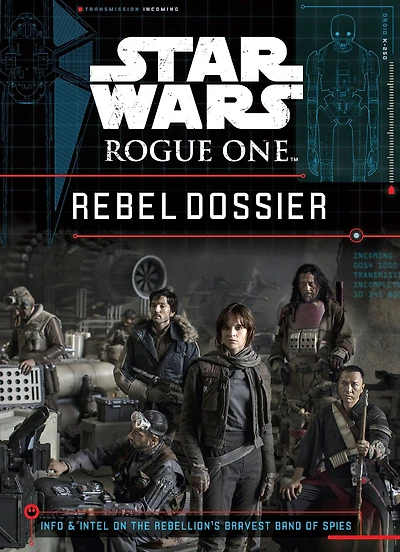 Star Wars: Rogue One Rebel Dossier