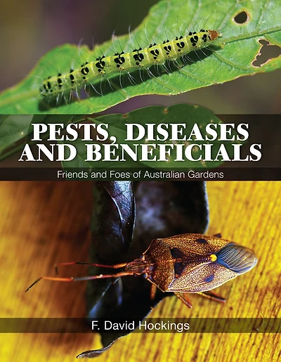 Pests, Diseases and Beneficials: Friends Foes of Australian Gardens