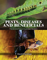Pests, Diseases and Beneficials: Friends Foes of Australian Gardens