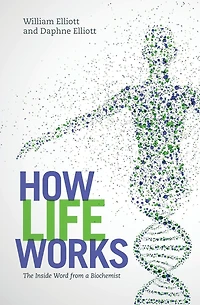 How Life Works: The Inside Word from a Biochemist