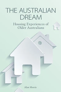 The Australian Dream: Housing Experiences of Older Australians