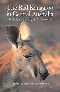 The Red Kangaroo Central Australia: An Early Account by A. E. Newsome