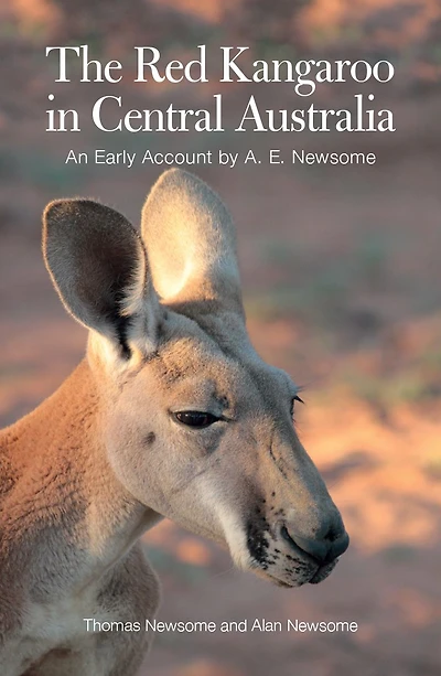 The Red Kangaroo Central Australia: An Early Account by A. E. Newsome
