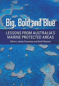 Big, Bold and Blue: Lessons from Australia's Marine Protected Areas