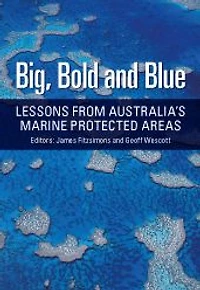 Big, Bold and Blue: Lessons from Australia's Marine Protected Areas