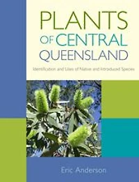 Plants of Central Queensland: Identification and Uses of Native and Introduced Species