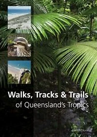 Walks, Tracks and Trails of Queensland's Tropics