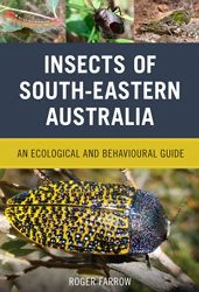 Insects of South-Eastern Australia: An Ecological and Behavioural Guide
