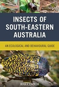 Insects of South-Eastern Australia: An Ecological and Behavioural Guide