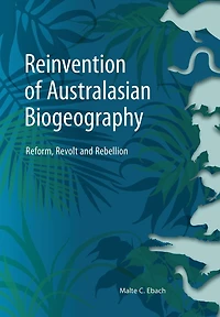 Reinvention of Australasian Biogeography: Reform, Revolt and Rebellion