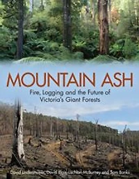 Mountain Ash: Fire, Logging and the Future of Victoria's Giant Forests