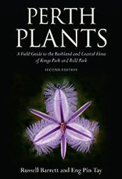 Perth Plants: A Field Guide to the Bushland and Coastal Flora of Kings Park Bold