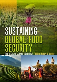 Sustaining Global Food Security: The Nexus of Science and Policy