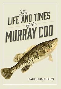the Life and Times of Murray Cod