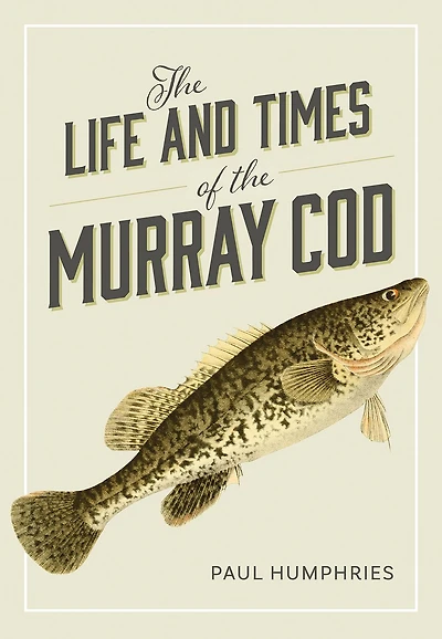 the Life and Times of Murray Cod