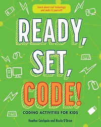Ready, Set, Code!: Coding Activities for Kids